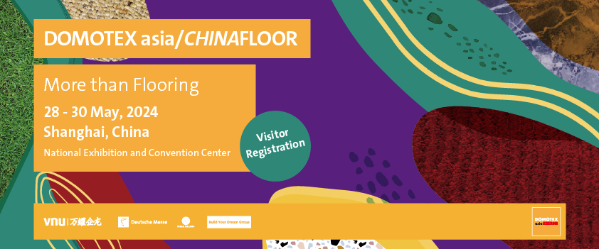 The registration to visit DOMOTEX asia/CHINAFLOOR 2024 is open