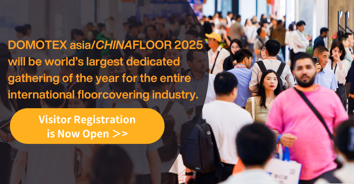 Visitor registration for DOMOTEX asia/CHINAFLOOR 2025 is now open